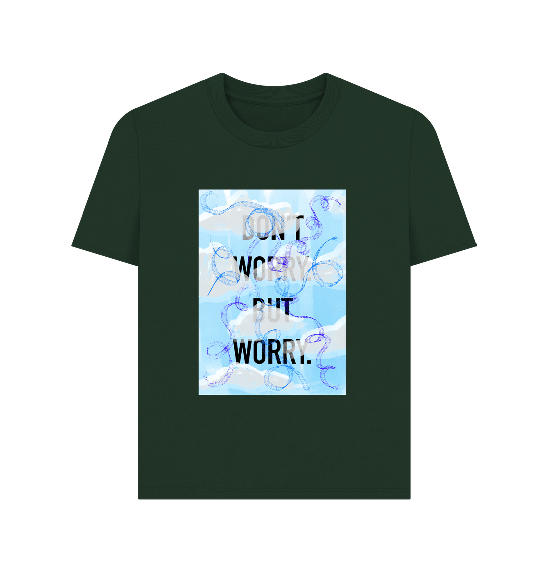 Evergreen DON'T  WORRY BUT WORRY Women's T