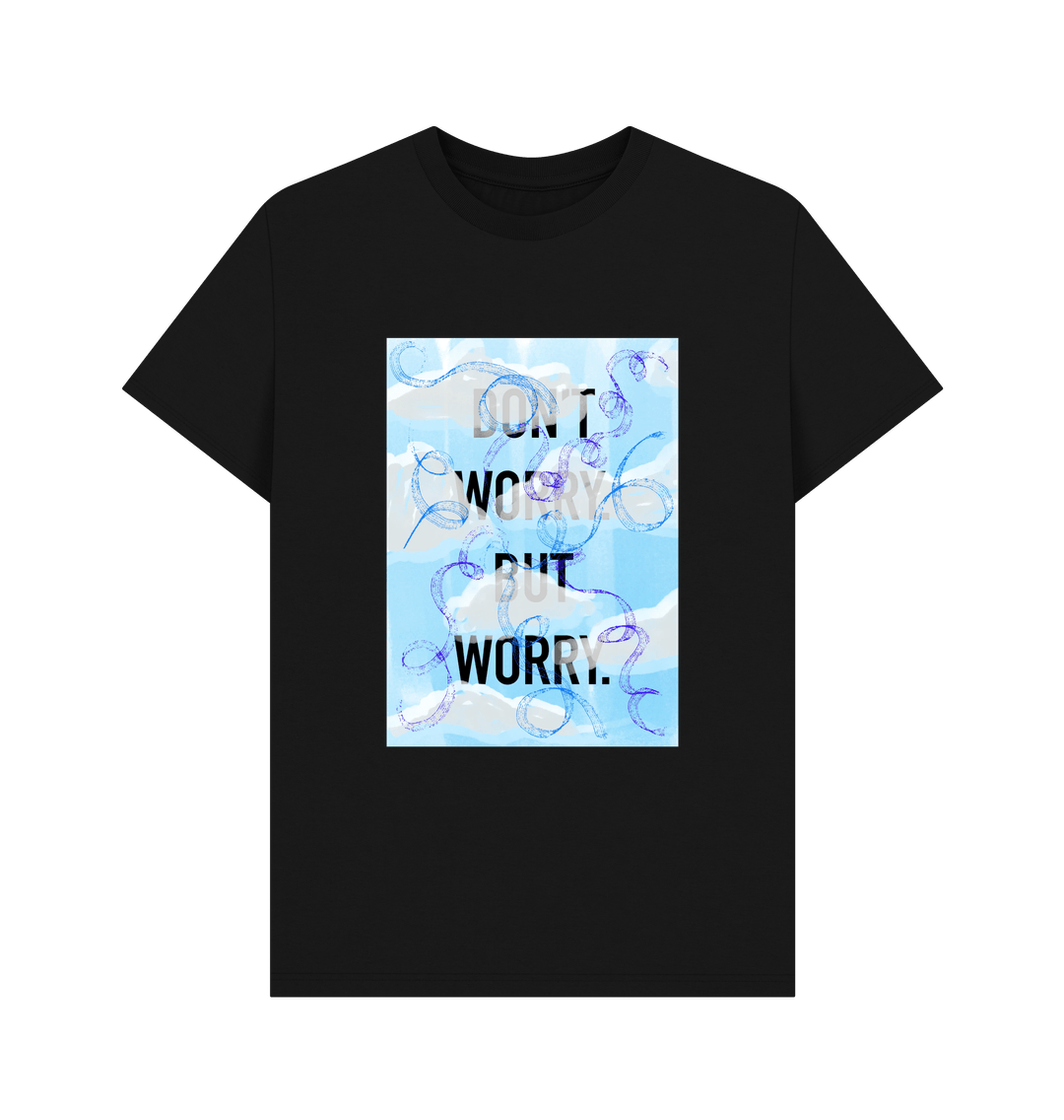 Black DON'T  WORRY BUT WORRY mens T