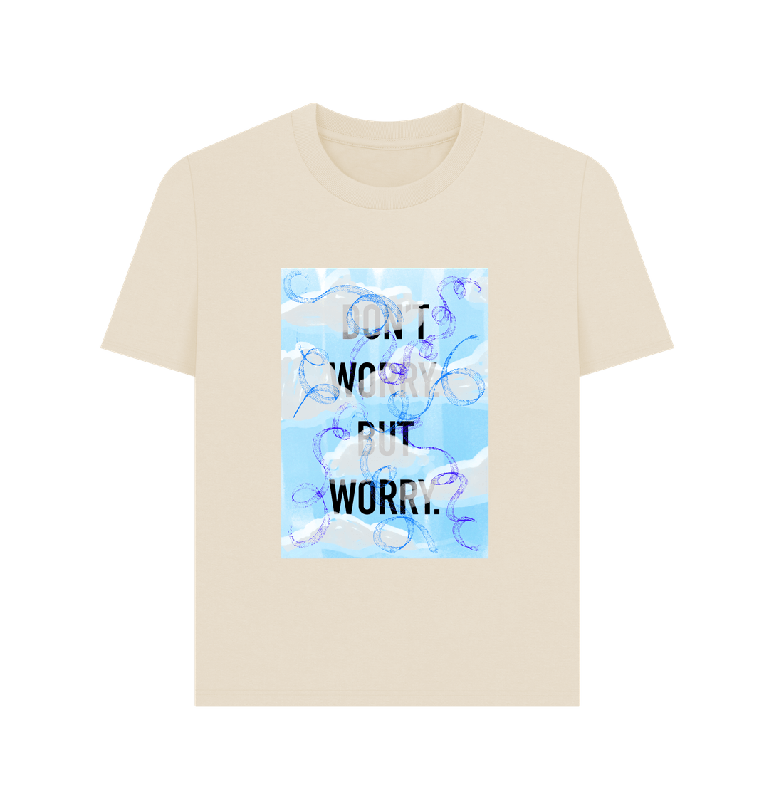 Oat DON'T  WORRY BUT WORRY Women's T