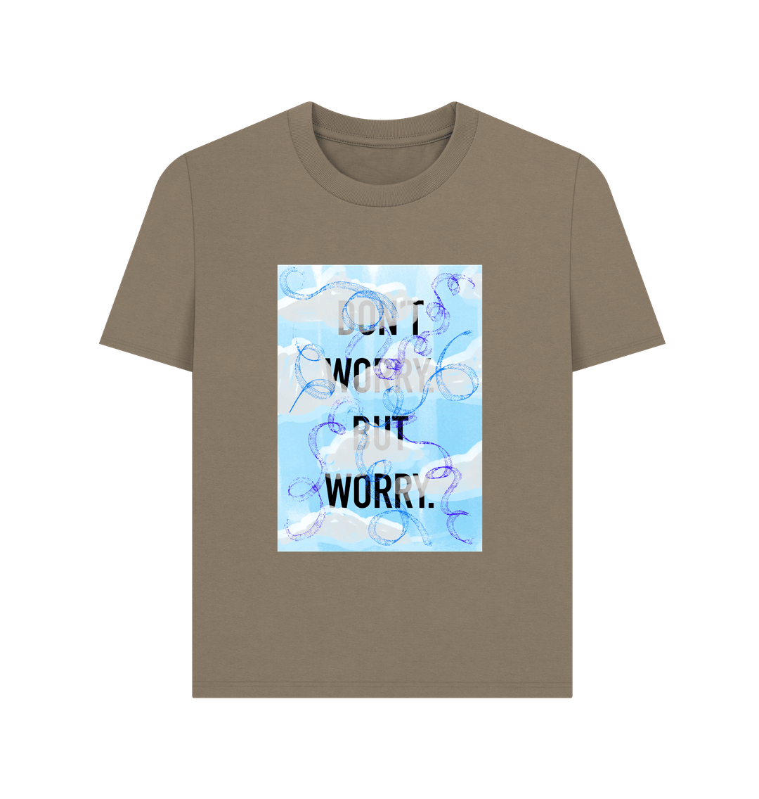 Willow DON'T  WORRY BUT WORRY Women's T