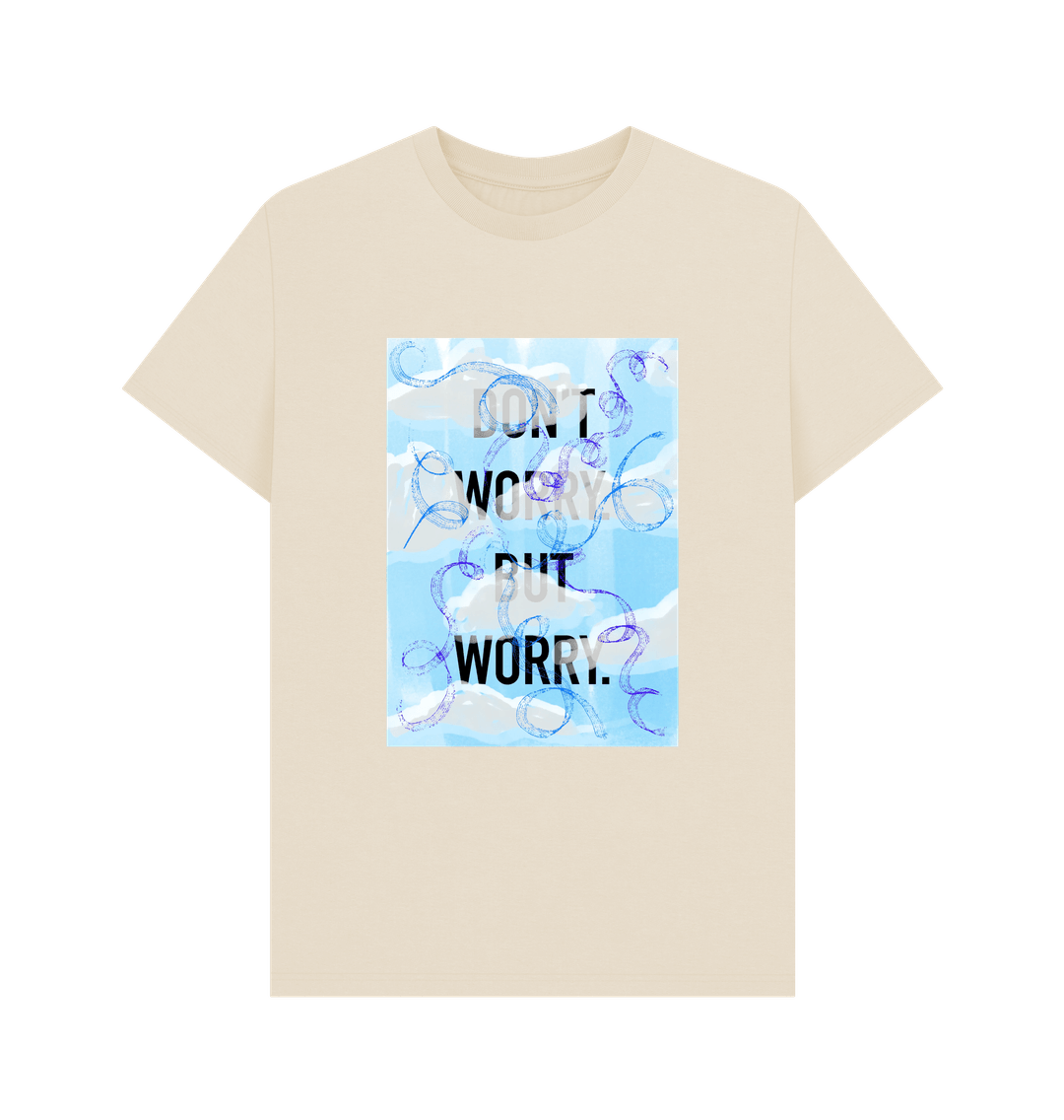 Oat DON'T  WORRY BUT WORRY mens T