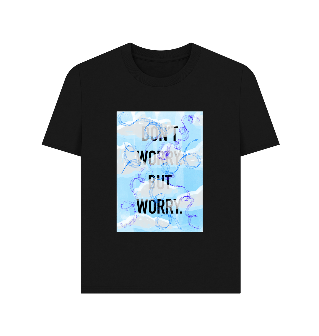 Black DON'T  WORRY BUT WORRY Women's T