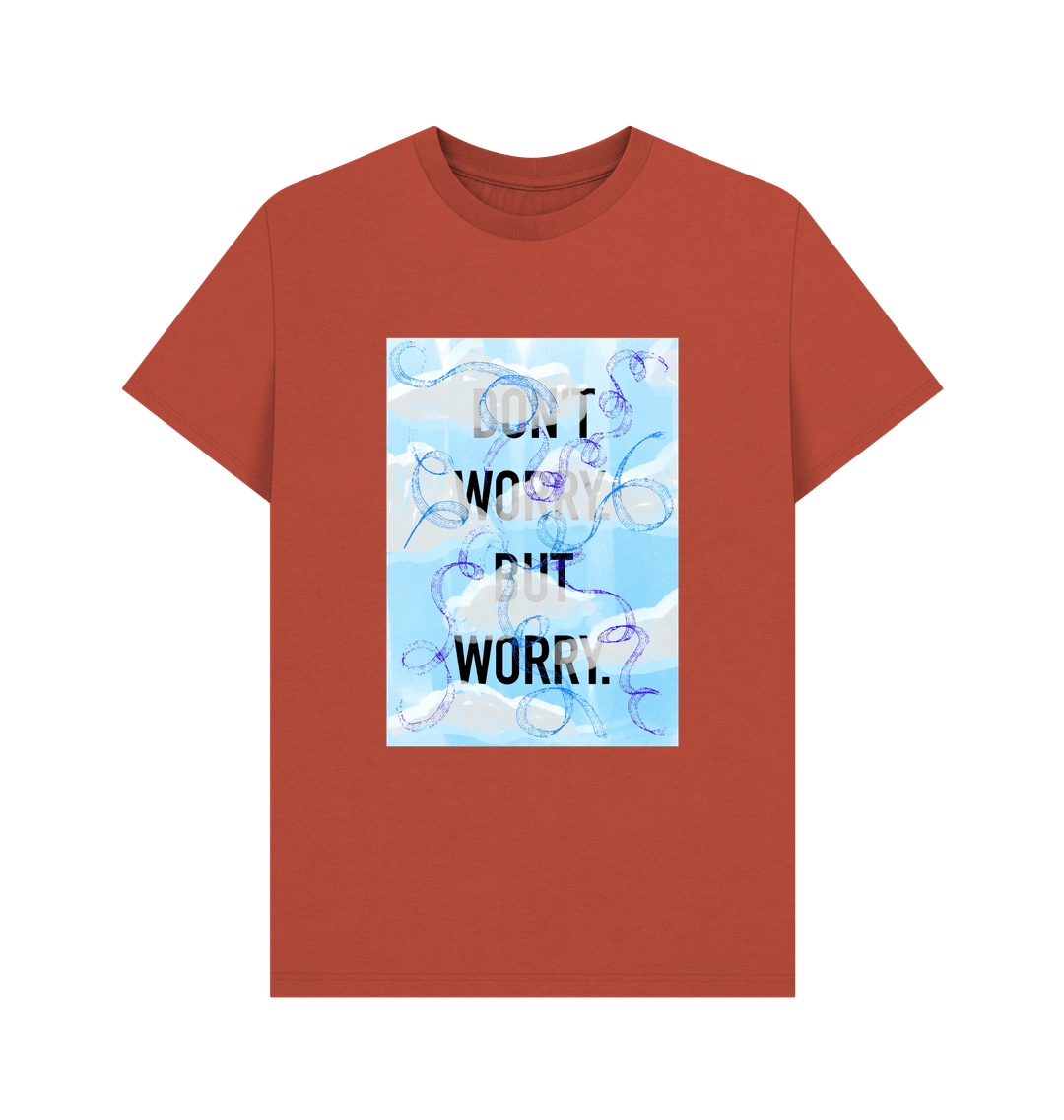 Rust DON'T  WORRY BUT WORRY mens T