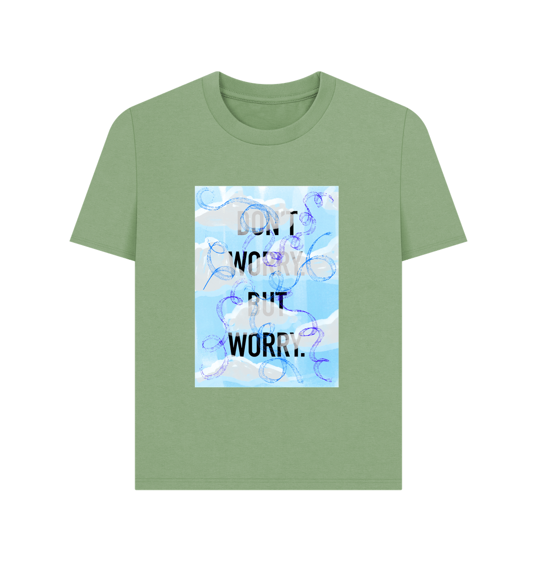 Sage DON'T  WORRY BUT WORRY Women's T